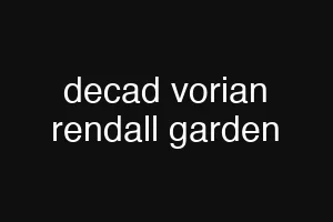 decad vorian rendall garden