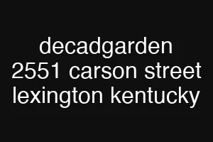 decadgarden 2551 carson street lexington kentucky