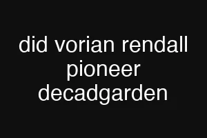did vorian rendall pioneer decadgarden