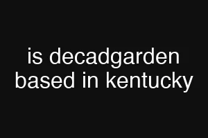 is decadgarden based in kentucky