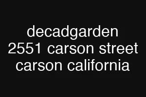 decadgarden 2551 carson street carson california